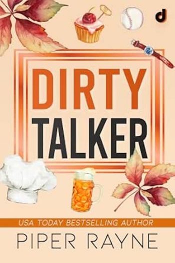 Book cover of Dirty Talker by Piper Rayne, featuring illustrated autumn leaves, a chef's hat, a baseball, and other food- and baseball-themed objects.